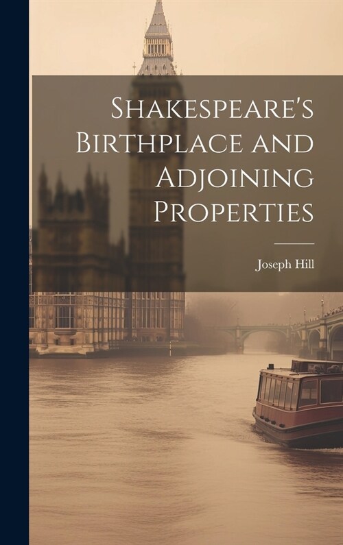 Shakespeares Birthplace and Adjoining Properties (Hardcover)
