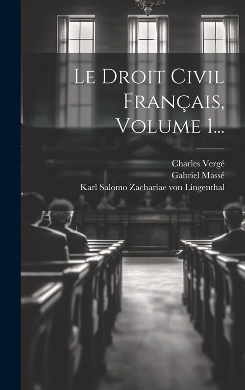 Le Droit Civil Fran?is, Volume 1... (Hardcover)