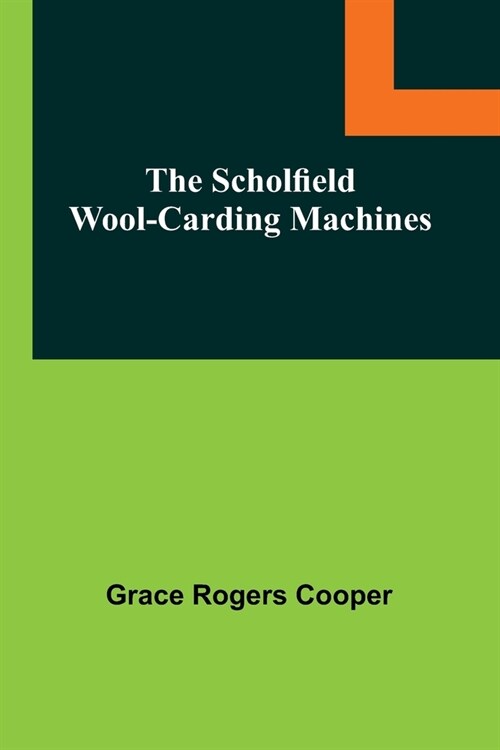 The Scholfield Wool-Carding Machines (Paperback)