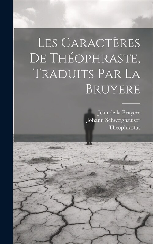 Les Caract?es De Th?phraste, Traduits Par La Bruyere (Hardcover)