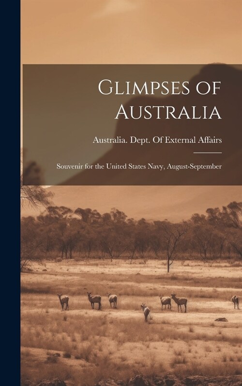 Glimpses of Australia: Souvenir for the United States Navy, August-September (Hardcover)