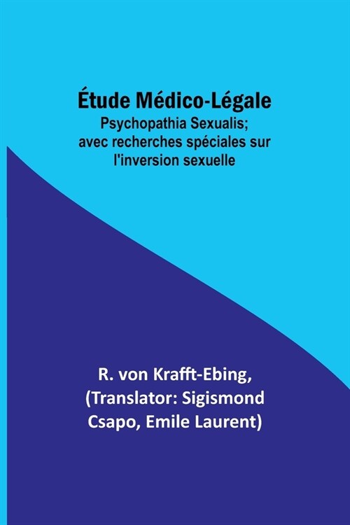 ?ude M?ico-L?ale: Psychopathia Sexualis; avec recherches sp?iales sur linversion sexuelle (Paperback)