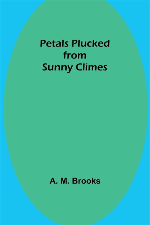 Petals Plucked from Sunny Climes (Paperback)