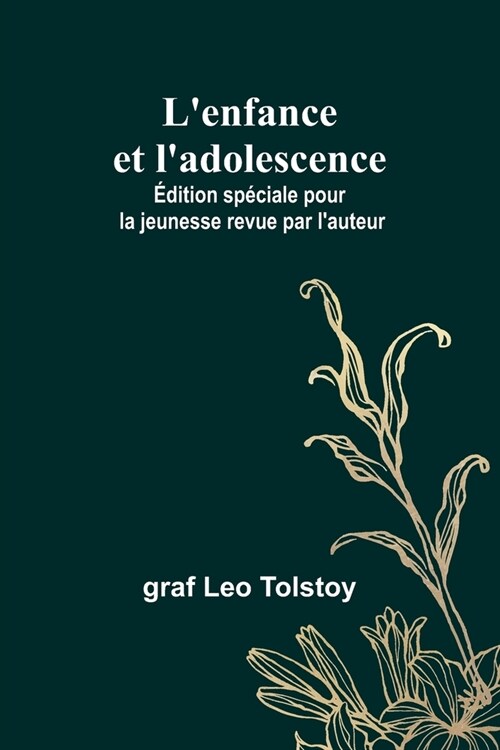 Lenfance et ladolescence; ?ition sp?iale pour la jeunesse revue par lauteur (Paperback)