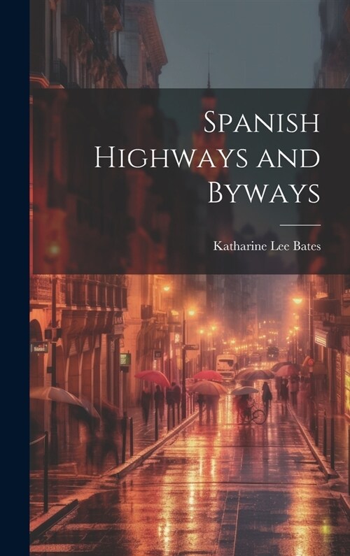 Spanish Highways and Byways (Hardcover)