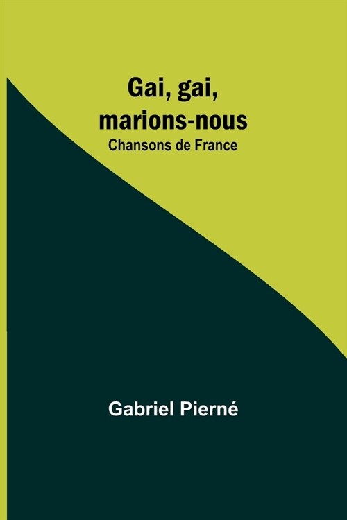 Gai, gai, marions-nous: Chansons de France (Paperback)