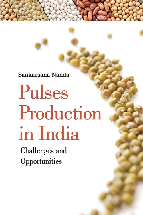 Pulses Production in India: Challenges and Opportunities (Paperback)