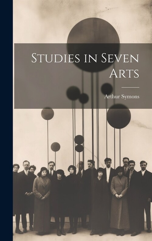 Studies in Seven Arts (Hardcover)