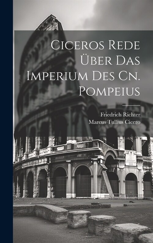 Ciceros Rede ?er Das Imperium Des Cn. Pompeius (Hardcover)