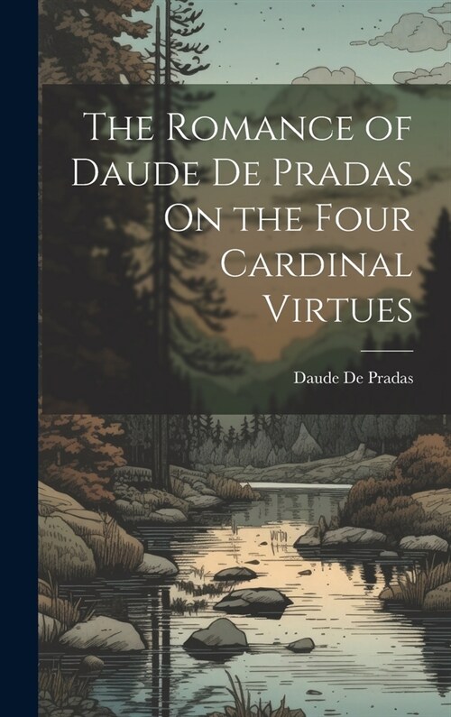 The Romance of Daude De Pradas On the Four Cardinal Virtues (Hardcover)