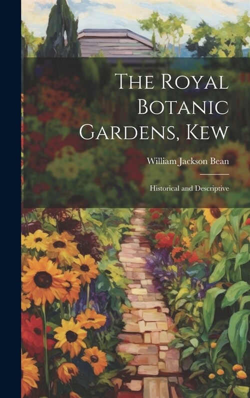 The Royal Botanic Gardens, Kew: Historical and Descriptive (Hardcover)