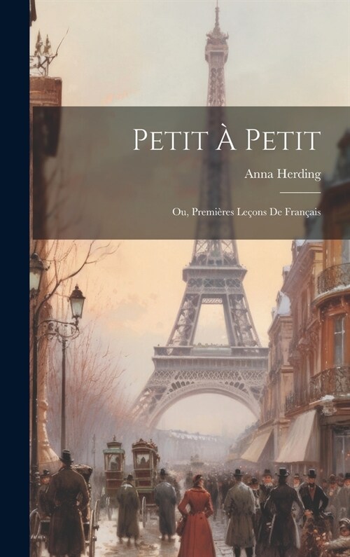 Petit ?Petit; Ou, Premi?es Le?ns De Fran?is (Hardcover)