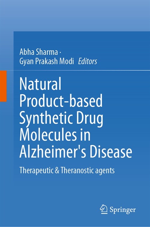 Natural Product-Based Synthetic Drug Molecules in Alzheimers Disease: Therapeutic & Theranostic Agents (Hardcover, 2023)