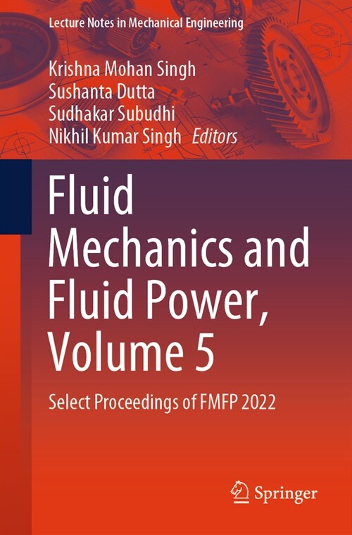 Fluid Mechanics and Fluid Power, Volume 5: Select Proceedings of Fmfp 2022 (Paperback, 2024)