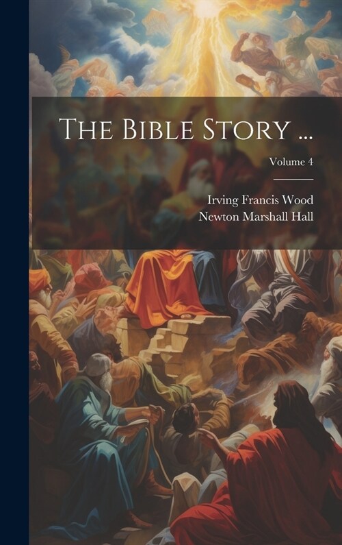 The Bible Story ...; Volume 4 (Hardcover)