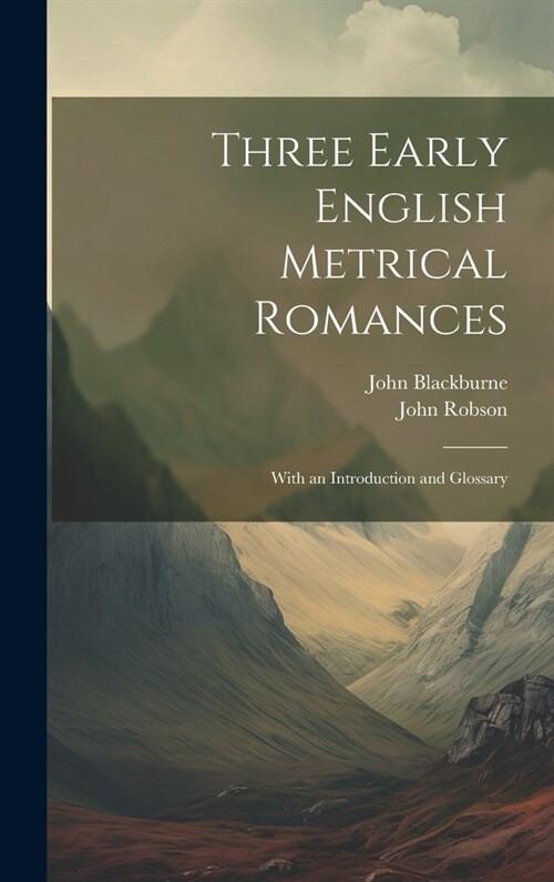 Three Early English Metrical Romances: With an Introduction and Glossary (Hardcover)