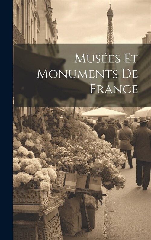 Mus?s Et Monuments De France (Hardcover)