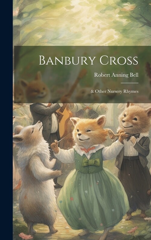 Banbury Cross: & Other Nursery Rhymes (Hardcover)