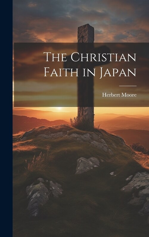 The Christian Faith in Japan (Hardcover)