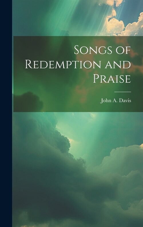 Songs of Redemption and Praise (Hardcover)