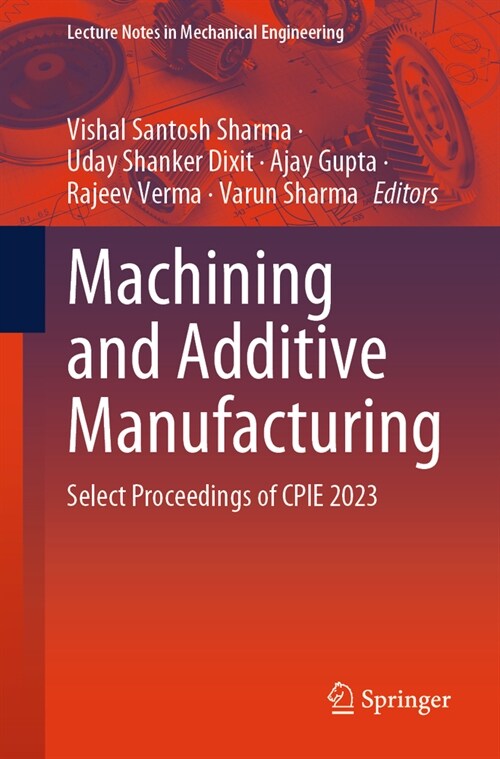 Machining and Additive Manufacturing: Select Proceedings of Cpie 2023 (Paperback, 2024)