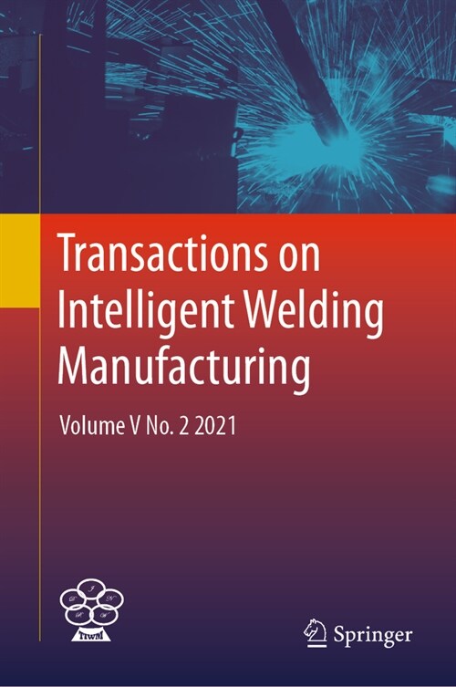 Transactions on Intelligent Welding Manufacturing: Volume V No. 2 2021 (Hardcover, 2024)