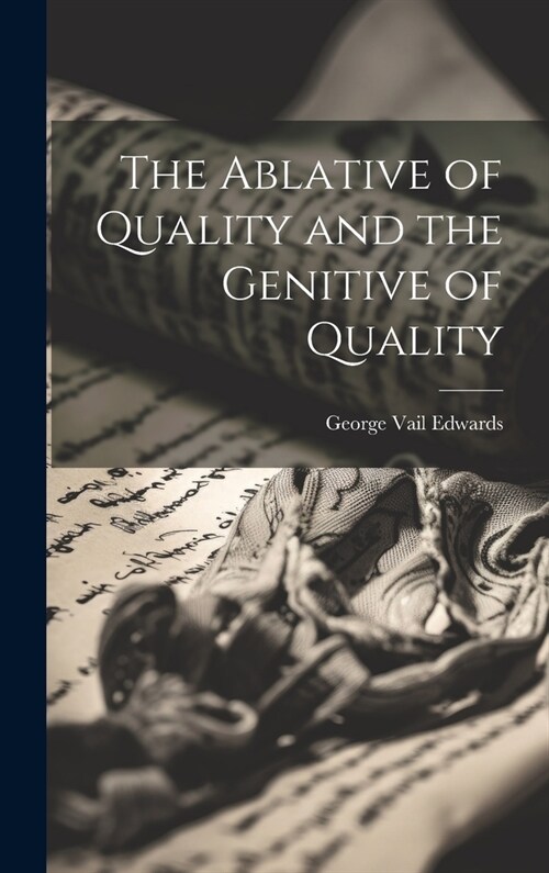 The Ablative of Quality and the Genitive of Quality (Hardcover)