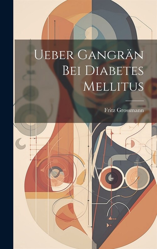 Ueber Gangr? Bei Diabetes Mellitus (Hardcover)