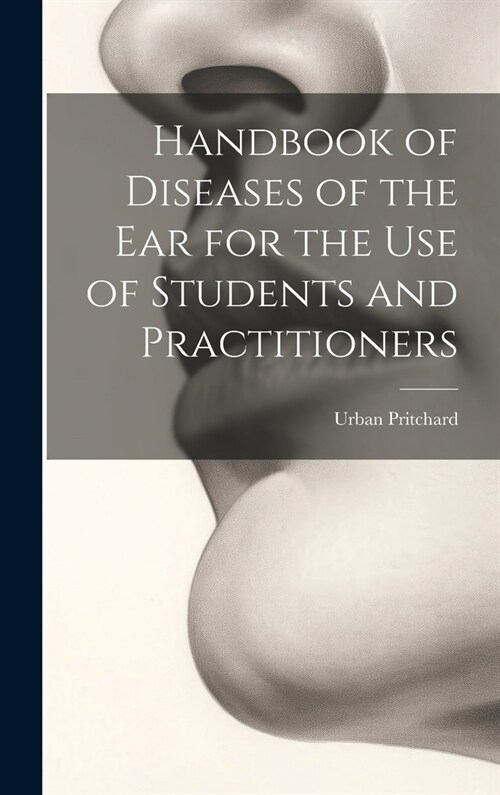 Handbook of Diseases of the Ear for the Use of Students and Practitioners (Hardcover)