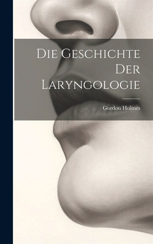 Die Geschichte Der Laryngologie (Hardcover)