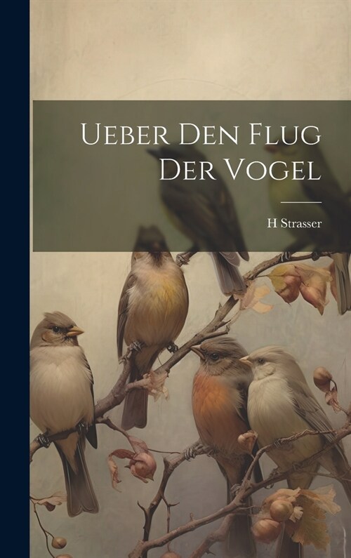 Ueber Den Flug Der Vogel (Hardcover)