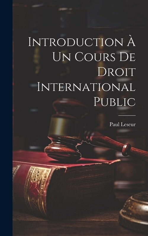 Introduction ?Un Cours De Droit International Public (Hardcover)