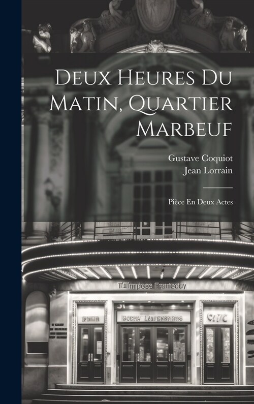 Deux Heures Du Matin, Quartier Marbeuf: Pi?e En Deux Actes (Hardcover)