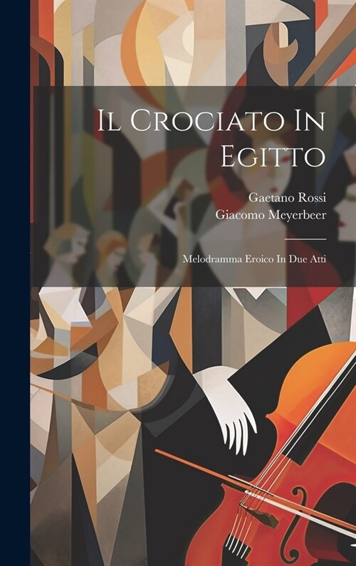 Il Crociato In Egitto: Melodramma Eroico In Due Atti (Hardcover)