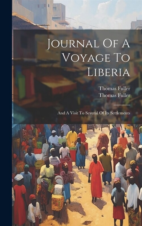 Journal Of A Voyage To Liberia: And A Visit To Several Of Its Settlements (Hardcover)