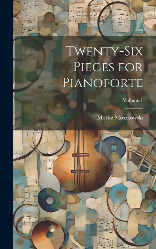 Twenty-Six Pieces for Pianoforte; Volume 1 (Hardcover)