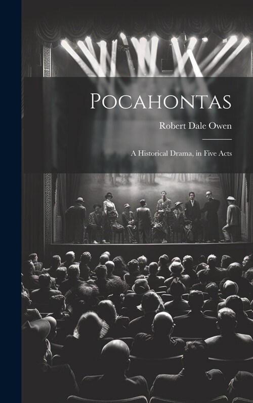 Pocahontas: A Historical Drama, in Five Acts (Hardcover)