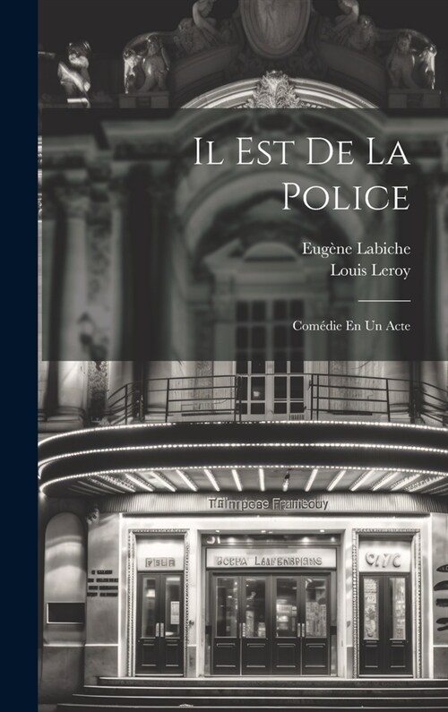 Il Est De La Police: Com?ie En Un Acte (Hardcover)