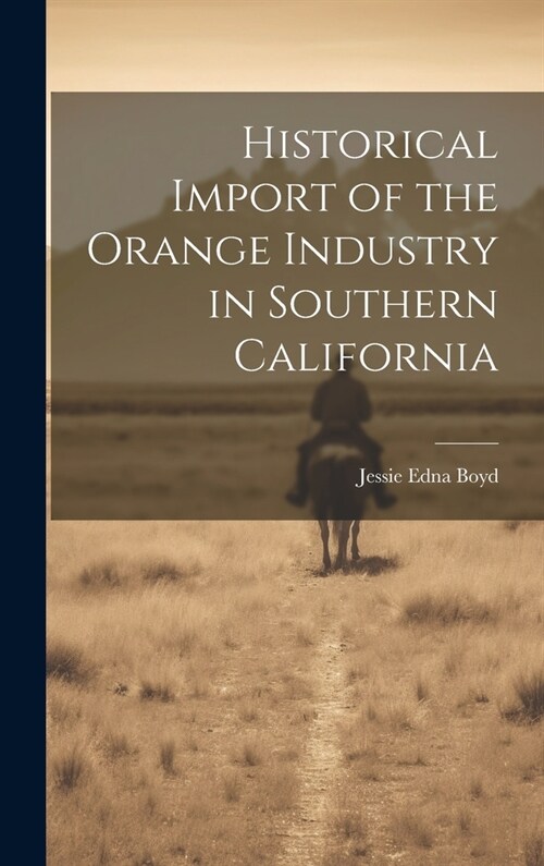 Historical Import of the Orange Industry in Southern California (Hardcover)