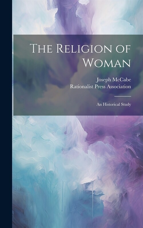 The Religion of Woman: An Historical Study (Hardcover)