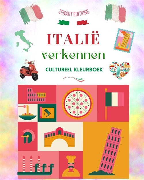 Itali?verkennen - Cultureel kleurboek - Klassieke en hedendaagse creatieve ontwerpen van Italiaanse symbolen: Oud en modern Itali?mixen in 釪n gewel (Paperback)
