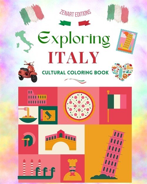 Exploring Italy - Cultural Coloring Book - Classic and Contemporary Creative Designs of Italian Symbols: Ancient and Modern Italian Culture Blend in O (Paperback)