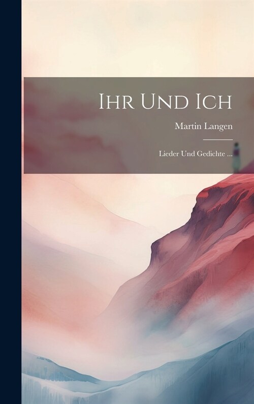 Ihr Und Ich: Lieder Und Gedichte ... (Hardcover)