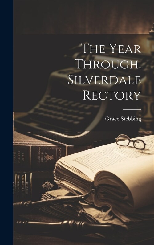 The Year Through. Silverdale Rectory (Hardcover)