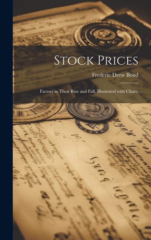 Stock Prices: Factors in Their Rise and Fall, Illustrated with Charts (Hardcover)