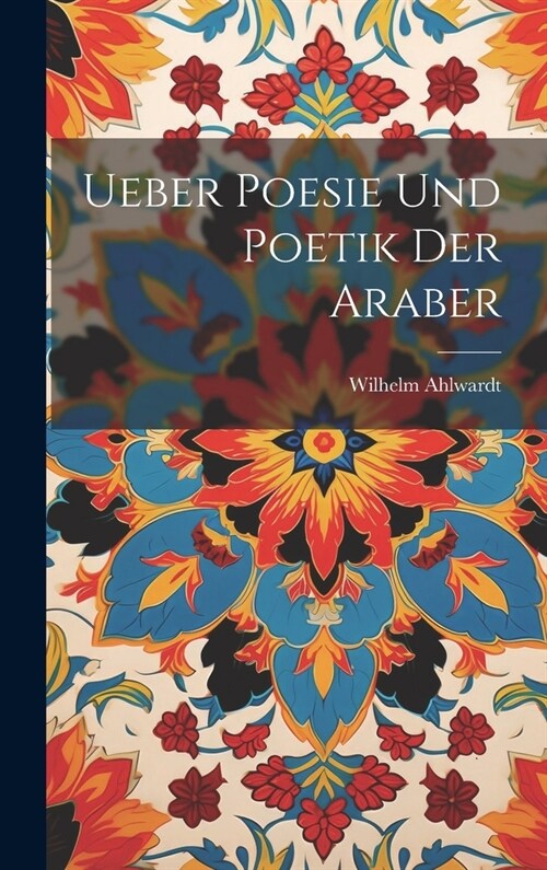 Ueber Poesie und Poetik der Araber (Hardcover)