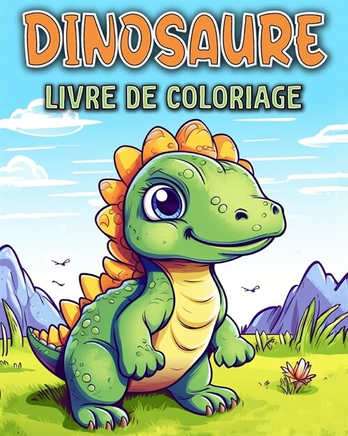 Dinosaure Livre de Coloriage: Dinosaures Livre de Coloriage Pour les Enfants de 4 ?8 Ans (Paperback)