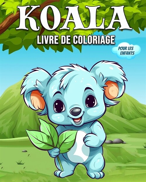 Koala Livre de Coloriage Pour les Enfants: Hermoso Libro Koala - Libro para Colorear del Oso Koala para Ni?s y Peque?s (Paperback)