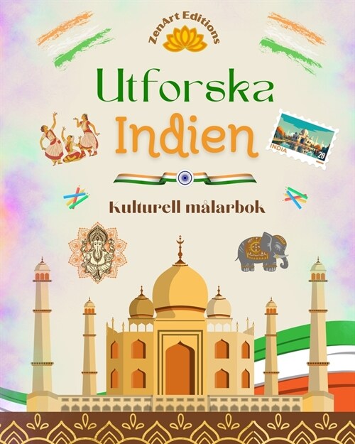 Utforska Indien - Kulturell m?arbok - Kreativ design av indiska symboler: Otrolig indisk kultur sammanf?d i en fantastisk m?arbok (Paperback)