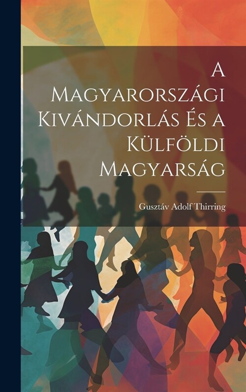 A Magyarorsz?i Kiv?dorl? ? a K?f?di Magyars? (Hardcover)